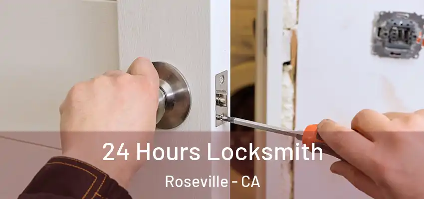 24 Hours Locksmith Roseville - CA
