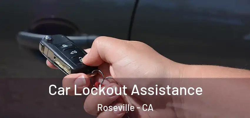 Car Lockout Assistance Roseville - CA