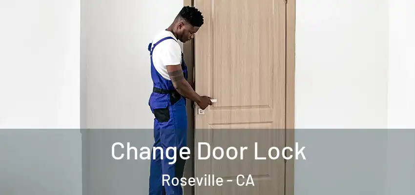  Change Door Lock Roseville - CA