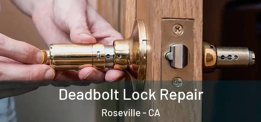 Deadbolt Lock Repair Roseville - CA