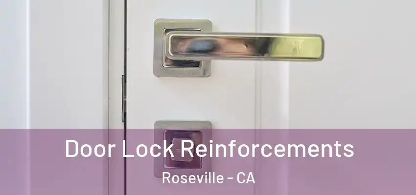 Door Lock Reinforcements Roseville - CA