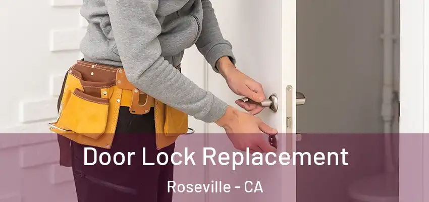 Door Lock Replacement Roseville - CA