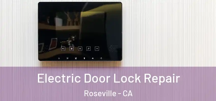  Electric Door Lock Repair Roseville - CA