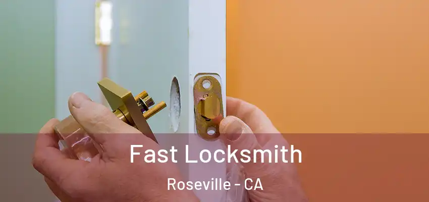 Fast Locksmith Roseville - CA