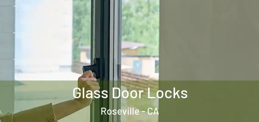  Glass Door Locks Roseville - CA