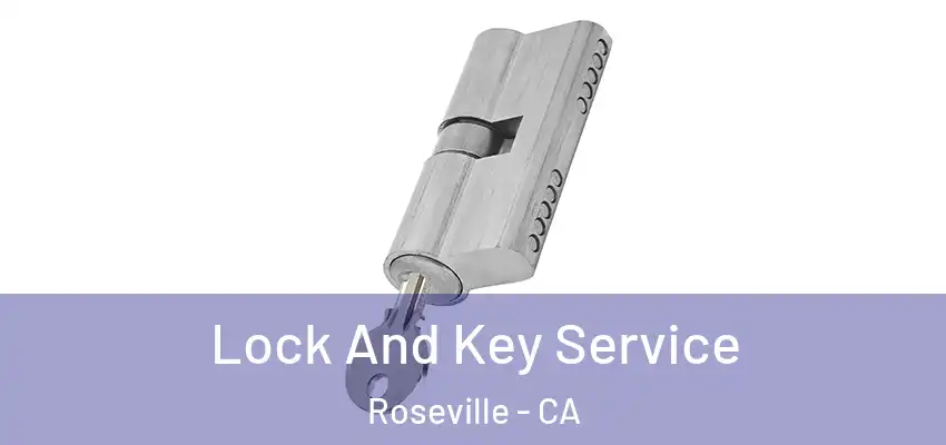 Lock And Key Service Roseville - CA