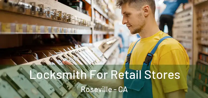  Locksmith For Retail Stores Roseville - CA