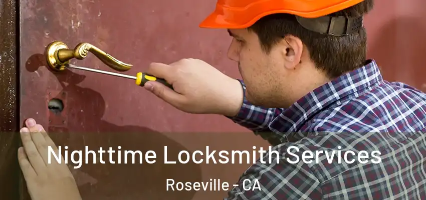  Nighttime Locksmith Services Roseville - CA