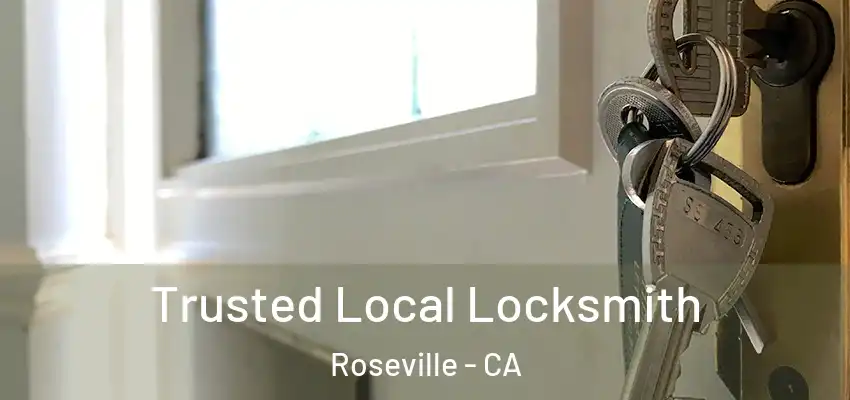  Trusted Local Locksmith Roseville - CA