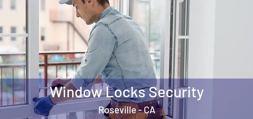  Window Locks Security Roseville - CA